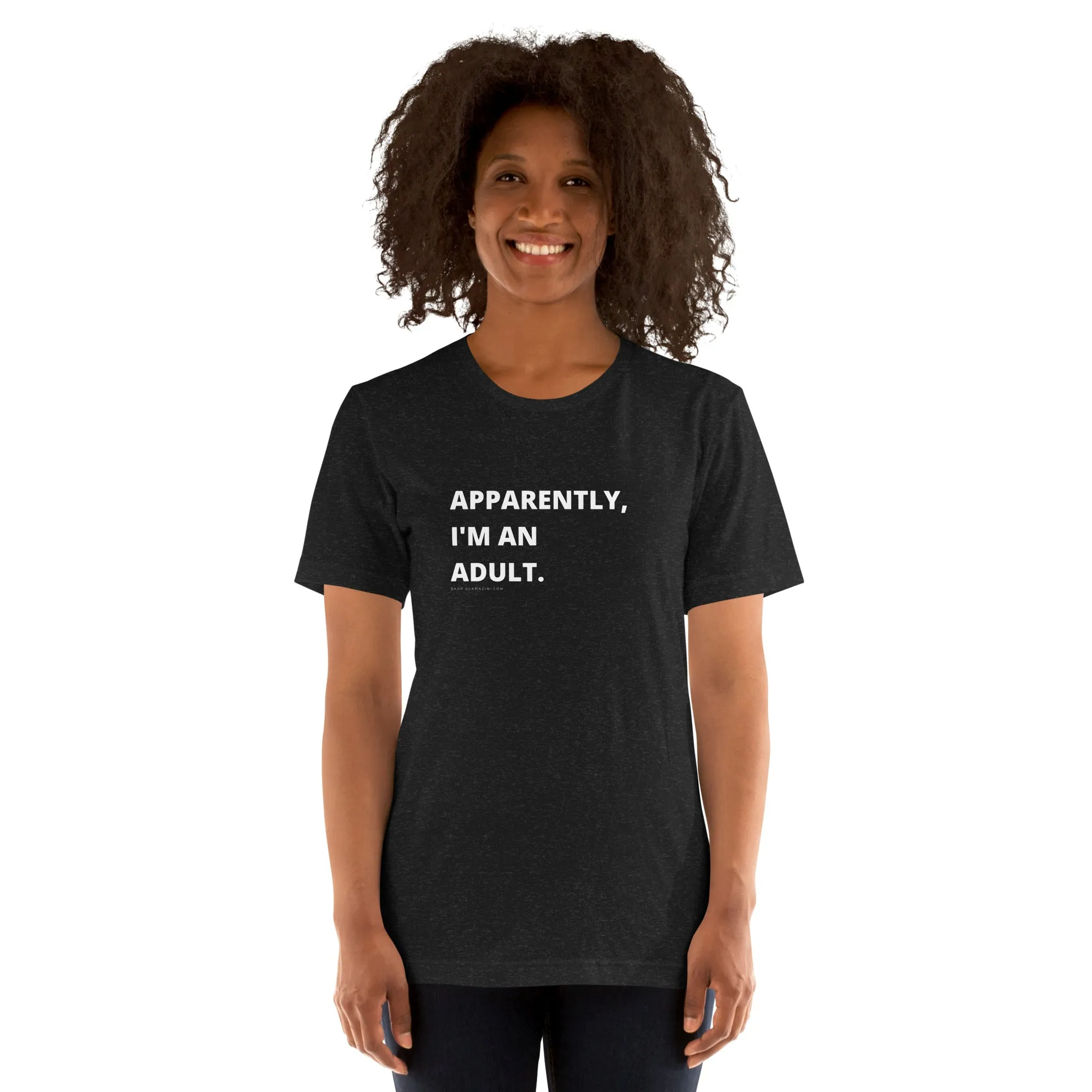 apparently, I'm an adult. unisex tee