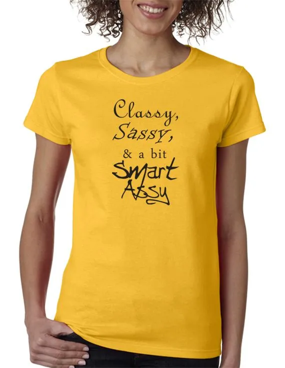 Classy, Sassy and a bit Smart-Assy T-Shirt