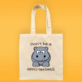 Don't Be A Hippo-Twatamus Reusable Tote Bag