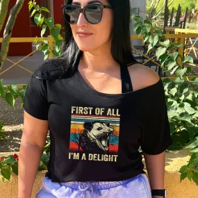 First Of All I'm A Delight | Slouchy Tee