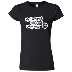 "My Therapist Has a Wet Nose" women's t-shirt