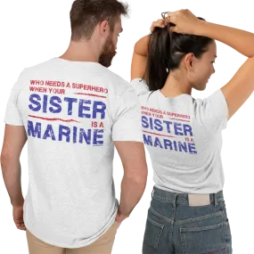 T-Shirt: Superhero, SISTER is a Marine (color choices)